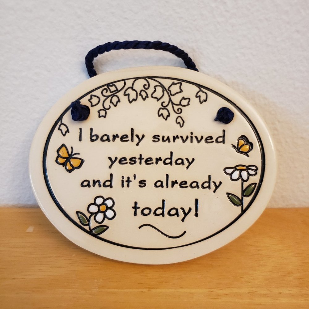 Trinity Pottery Oval Plaque: I barely survived yesterday and it's already today!